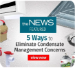 Five Ways To Eliminate Condensate Management Concerns